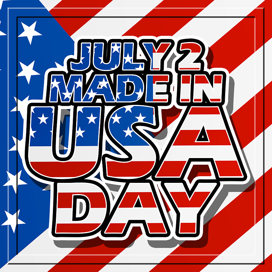July 2 Made in the USA Day